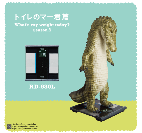 1.Gashapon Tanita x What’s My Weight Today Season 2 - RD-930L (Crocodile) Toilet Maru-kun